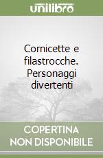 Cornicette e filastrocche. Personaggi divertenti libro