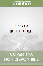 Essere genitori oggi libro