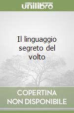 Il linguaggio segreto del volto libro