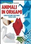 Animali in origami. Come costruire tanti amici con la carta libro