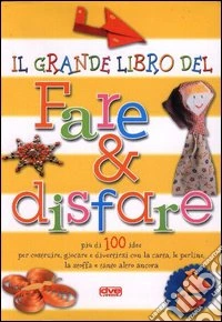 Grande libro del fare e disfare libro