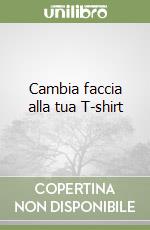 Cambia faccia alla tua T-shirt libro