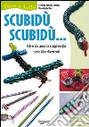 Scubidù scubidù libro