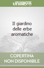 Il giardino delle erbe aromatiche libro