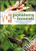 Il grande libro della potatura e degli innesti libro