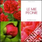 Le mie peonie. Ediz. illustrata