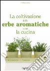 La coltivazione delle erbe aromatiche e per la cucina libro