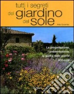 Tutti i segreti del giardino del sole libro