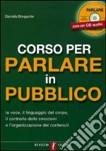 Corso per parlare in pubblico. Con CD Audio libro