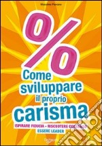 Come sviluppare il proprio carisma