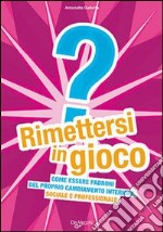 Rimettersi in gioco libro