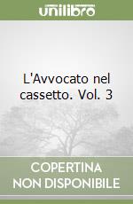 L'Avvocato nel cassetto. Vol. 3 libro