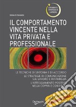 Il comportamento vincente. Nella vita privata e professionale libro