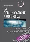 La comunicazione persuasiva libro
