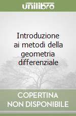 Introduzione ai metodi della geometria differenziale libro