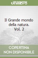 Il Grande mondo della natura. Vol. 2 libro