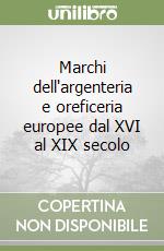 Marchi dell'argenteria e oreficeria europee dal XVI al XIX secolo