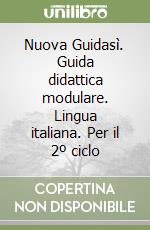 Nuova Guidasì. Guida didattica modulare. Lingua italiana. Per il 2º ciclo (2) libro