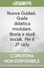 Nuova Guidasì. Guida didattica modulare. Storia e studi sociali. Per il 2º ciclo libro