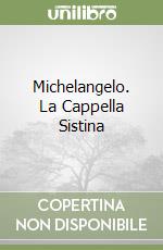 Michelangelo. La Cappella Sistina libro