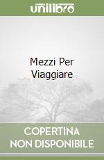 Mezzi Per Viaggiare libro