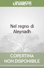 Nel regno di Aleynadh libro