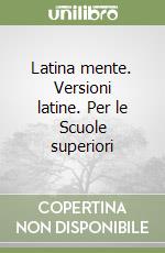 Latina mente. Versioni latine. Per le Scuole superiori libro