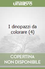 I dinopazzi da colorare (4) libro