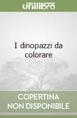 I dinopazzi da colorare (2) libro