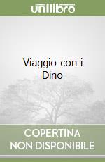 Viaggio con i Dino libro