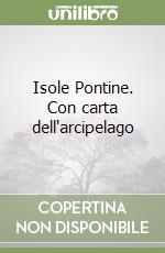 Isole Pontine. Con carta dell'arcipelago libro