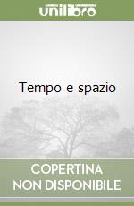 Tempo e spazio libro