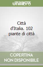 Città d'Italia. 102 piante di città libro