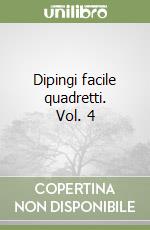Dipingi facile quadretti. Vol. 4