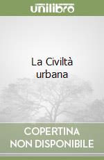 La Civiltà urbana