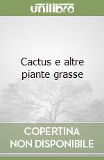 Cactus e altre piante grasse