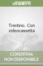 Trentino. Con videocassetta libro