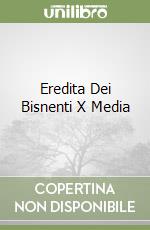 Eredita Dei Bisnenti X Media libro