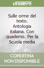 Sulle orme del testo. Antologia italiana. Con quaderno. Per la Scuola media (2) libro