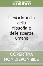 L'enciclopedia della filosofia e delle scienze umane libro