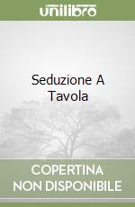 Seduzione A Tavola libro