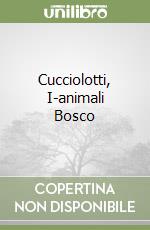 Cucciolotti, I-animali Bosco libro