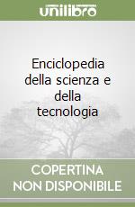 Enciclopedia della scienza e della tecnologia libro