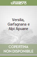 Versilia, Garfagnana e Alpi Apuane libro