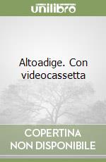 Altoadige. Con videocassetta libro