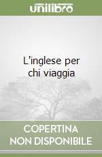 L'inglese per chi viaggia libro