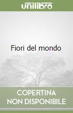 Fiori del mondo libro