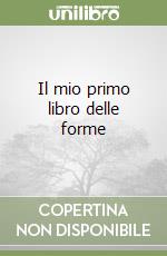 Il mio primo libro delle forme libro