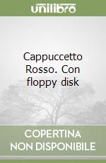 Cappuccetto Rosso. Con floppy disk libro