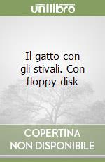 Il gatto con gli stivali. Con floppy disk libro